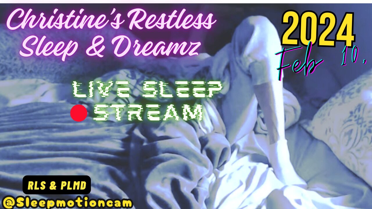 🔴Live Stream 💤Restless Sleep⏰Feb 10, 2024 😴 RLS & PLMD