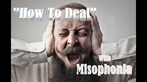 "How To Deal" With MISOPHONIA: Effective Strategies for Coping with it And Managing Your Triggers!