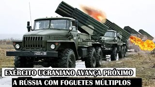 Exército Ucraniano Avança Próximo A Rússia Com Foguetes Múltiplos