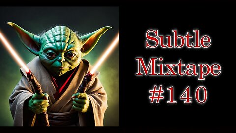 Subtle Mixtape 140 | "Our Hidden Masters"