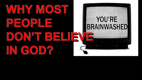 WHY MOST PEOPLE DON'T BELIEVE IN GOD