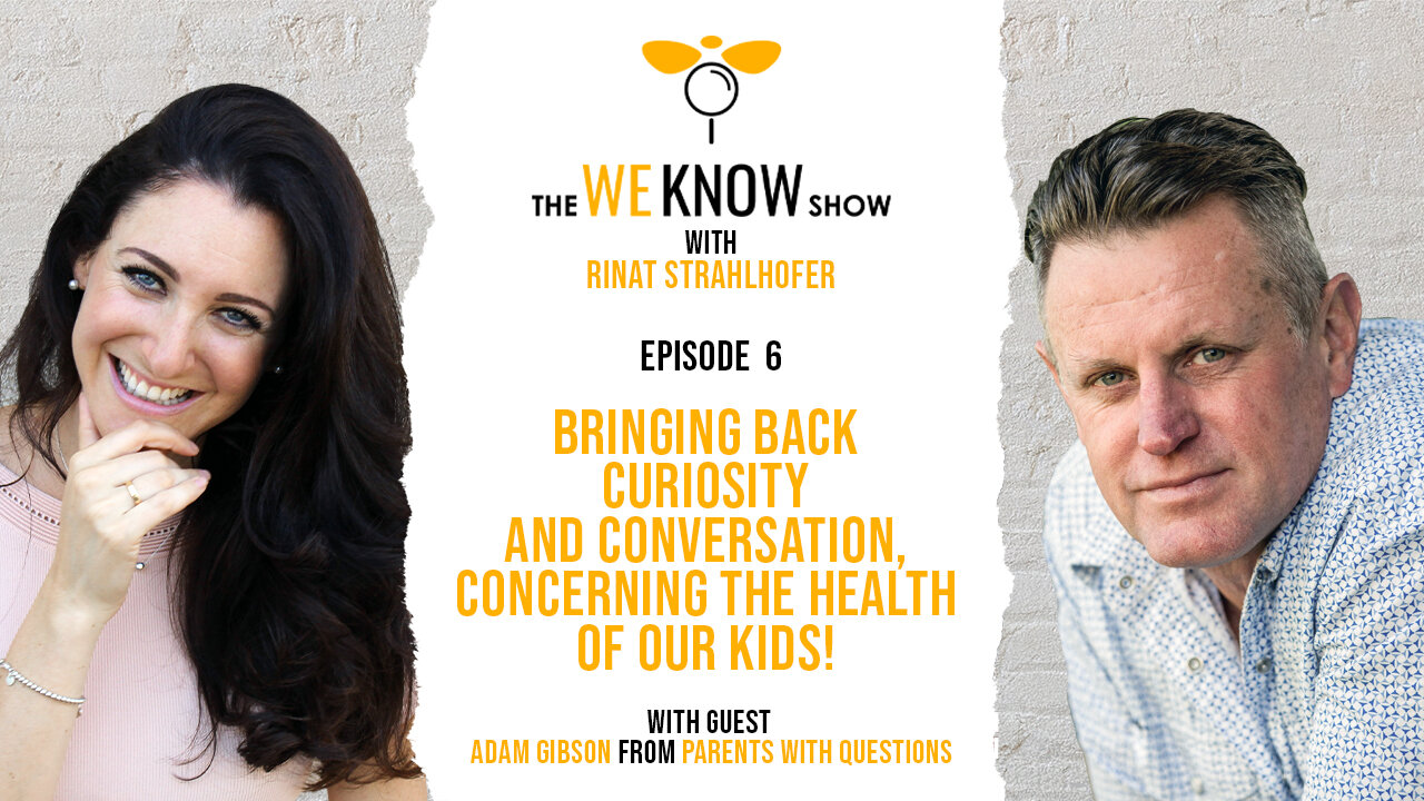Episode 6: Bringing Back Curiosity and Conversation Concerning The Health Of Our Kids with guest Adam Gibson