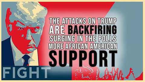 Attacks On Trump Backfiring