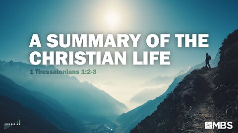 A Summary of the Christian Life (1 Thessalonians 1:2-3) | Men's Bible Study | Pastor Kellen Allen