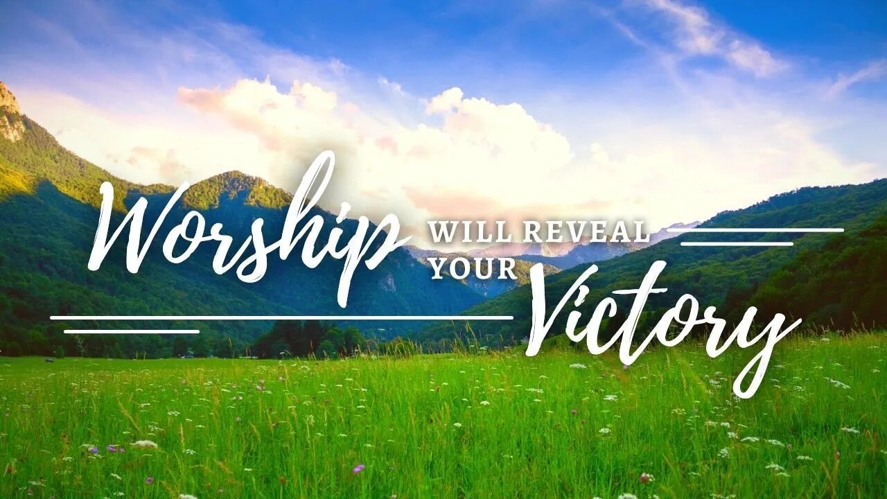 Worship Will Reveal Your Victory
