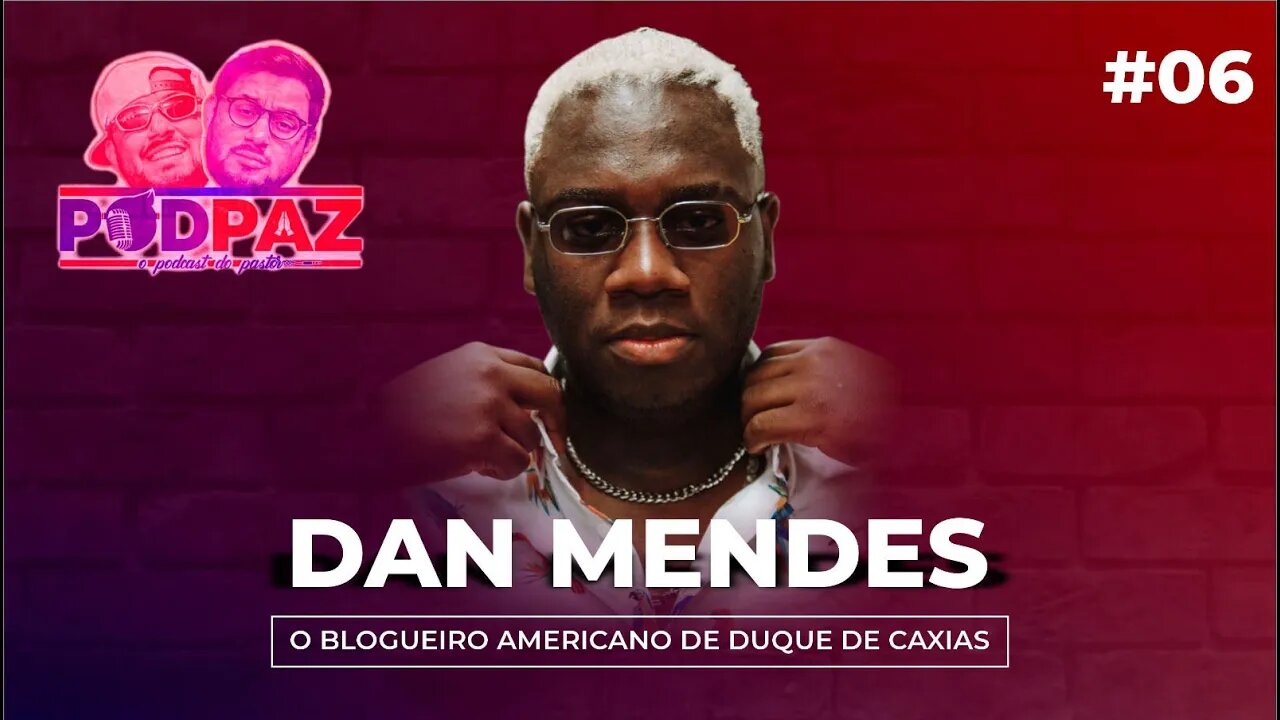 #06 Dan Mendes - O blogueiro americano de Duque de Caxias - Podpaz