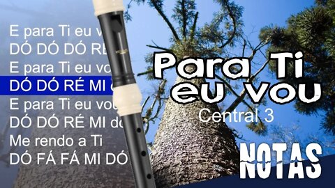 Para Ti eu vou - Central 3 - Cifra melódica