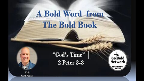 God’s Time” │2 Peter 3:8 | A Bold Word with Scott Patton