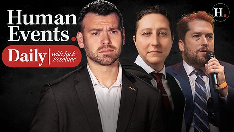 HUMAN EVENTS WITH JACK POSOBIEC