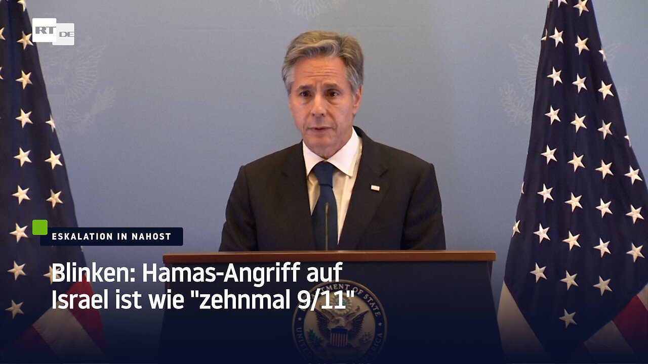 Blinken: Hamas-Angriff auf Israel ist wie "zehnmal 9/11"