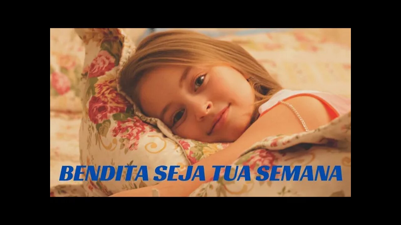 BENDITA SEJA TUA SEMANA. CC