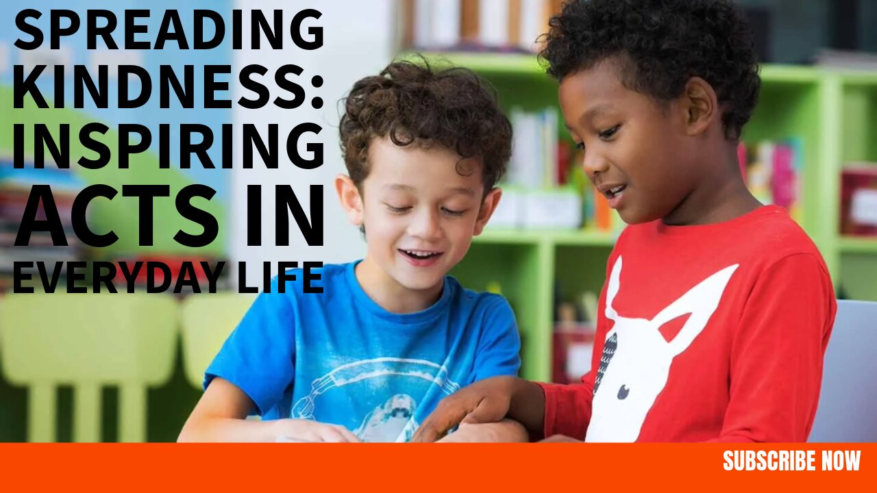 Spreading Kindness Inspiring Acts in Everyday Life