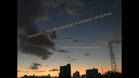Channeling Archangel Michael on Japan and a bit of a ramble about transmuting technologies #67