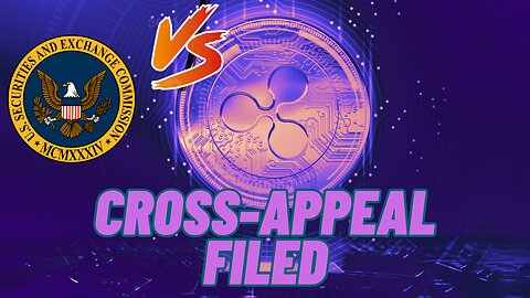 Ripple escalates dispute, XRP files notice of cross-appeal with SEC