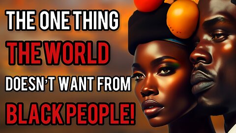 WAKE UP, BLACK PEOPLE! The ONE Thing They DON’T Want To See Black People Is…