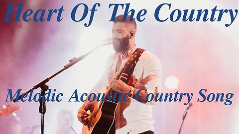 LYRIC SERIES:" Heart of the Country" | Melodic Acoustic Country Song