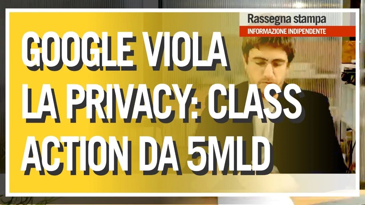 Google viola la privacy, class action da 5 miliardi - TG ComeDonChisciotte - 4 Giugno 2020