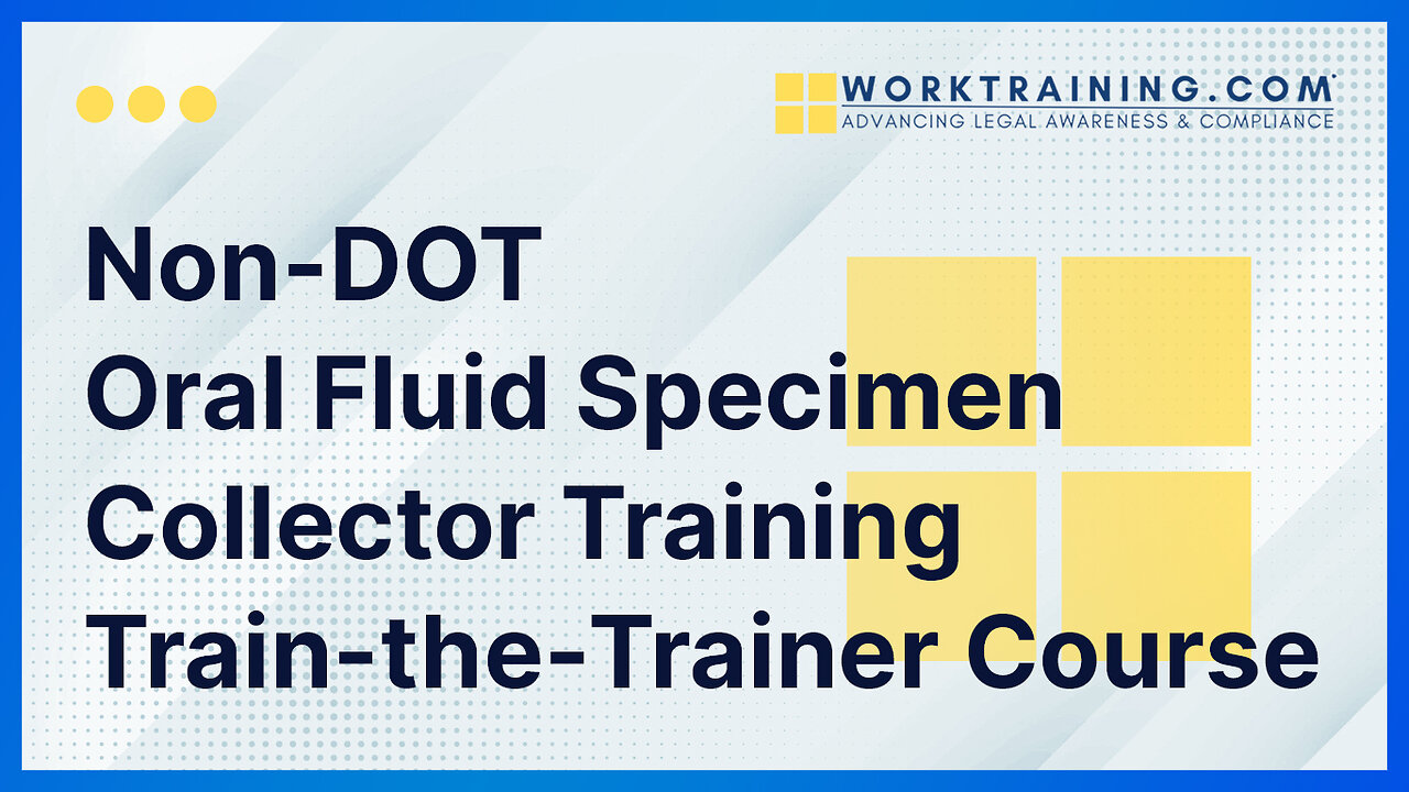 Non-DOT Oral Fluid Specimen Collector Training Train-the-Trainer Course