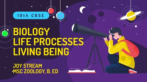 #2 Life Processes - Living Being | 10th CBSE Biology | 2021-2022 Syllabus | Joy Stream