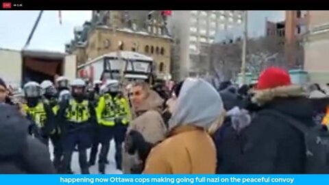 happening now Ottawa cops going full nazi on the peaceful convoy