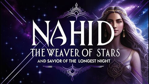 "Nahid: The Weaver of Stars and Savior of the Longest Night"