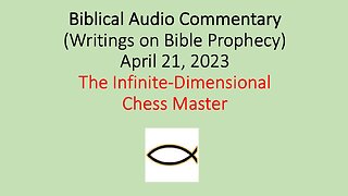 Biblical Audio Commentary - The Infinite-Dimensional Chess Master