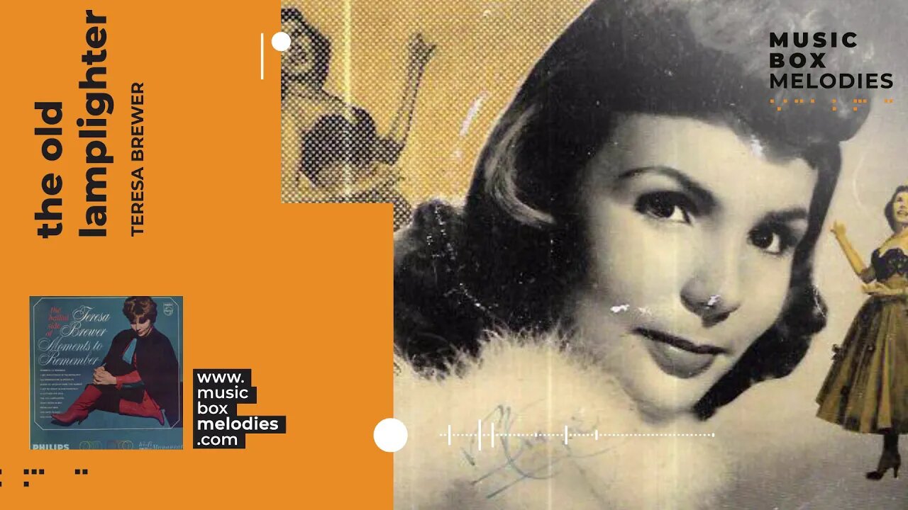 [Music box melodies] - The Old Lamplighter by Teresa Brewer