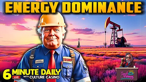 Trump Wants Energy Dominance - 6 Minute Daily - November 29th