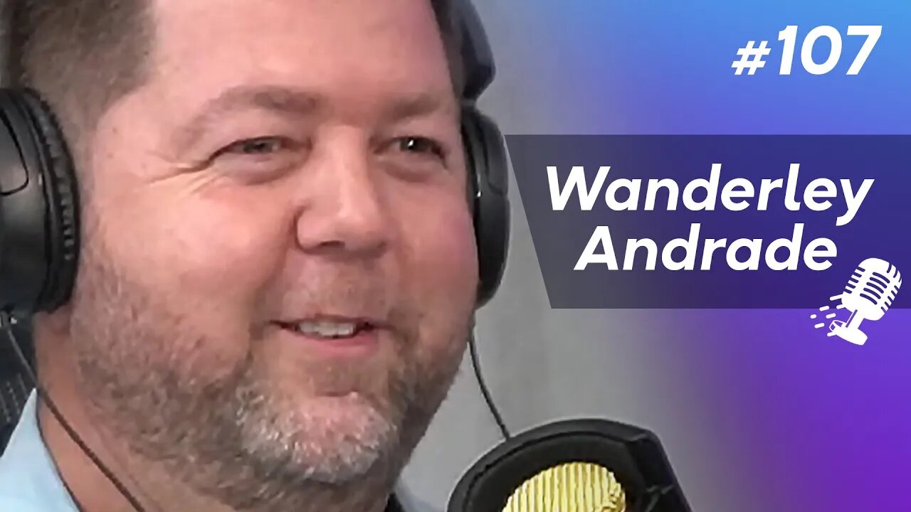 WANDERLEY ANDRADE | Acelerador de Negócios #107