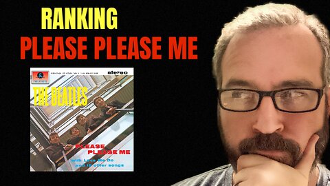 My Ranking of The Beatles Album Please Please Me from Worst to Best