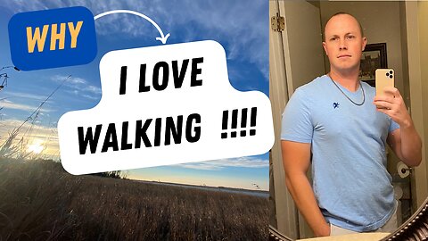 #18 - Why I Love Walking !!!