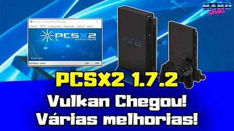 PCSX2 1.7.2! O vulkan chegou! Jogos de PS2 no PC ainda mais bonitos!