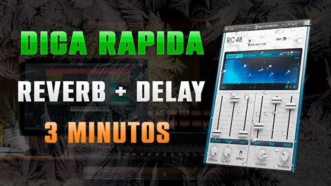 DICA RÁPIDA - REVERB E DELAY
