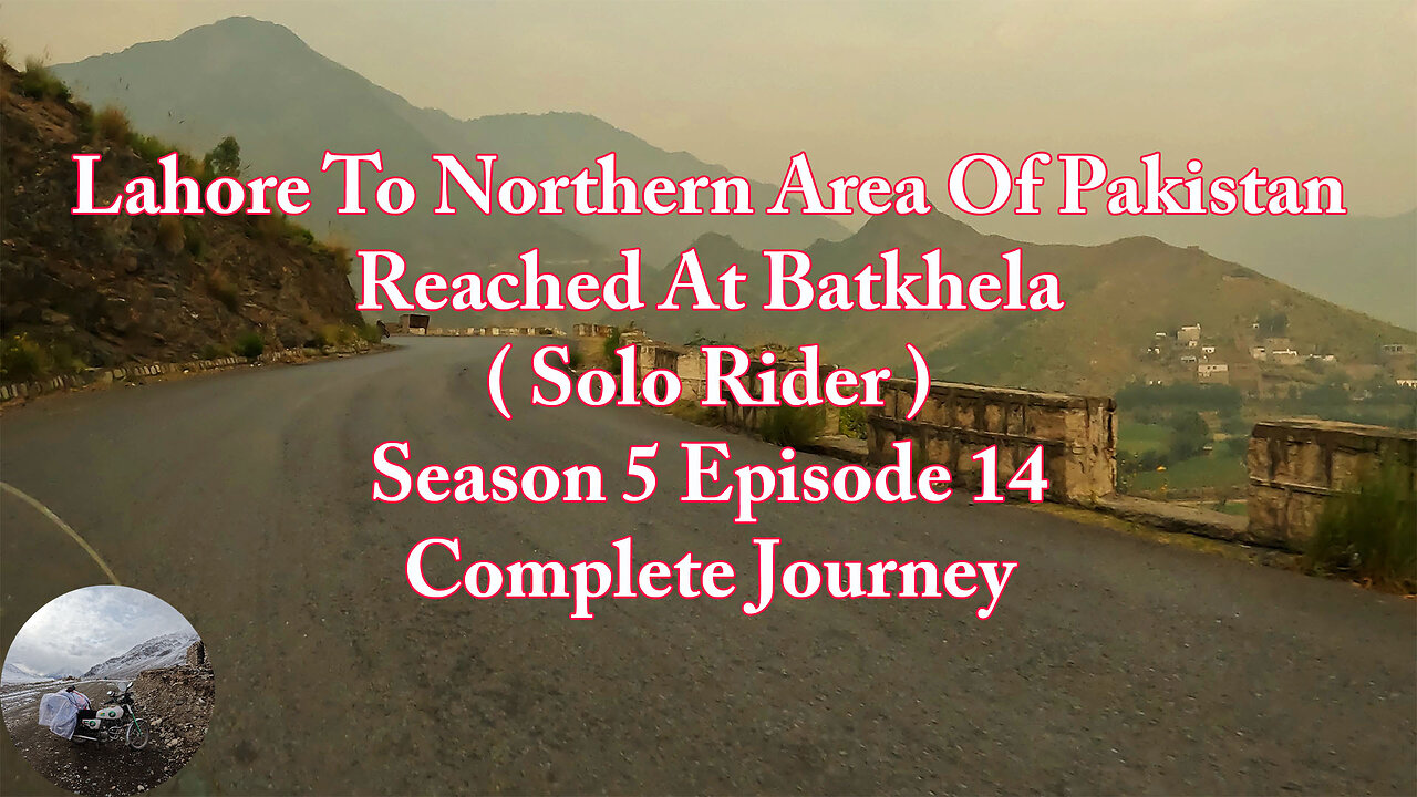 Lahore To Shandur Top ( Reached At Batkhela ) || Solo Rider || S-5/EP14 ||Watch In HD 4K Urdu/Hindi