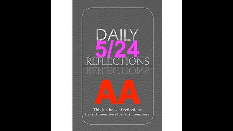 Daily Reflections – May 24 – A.A. Meeting - - Alcoholics Anonymous - Read Along