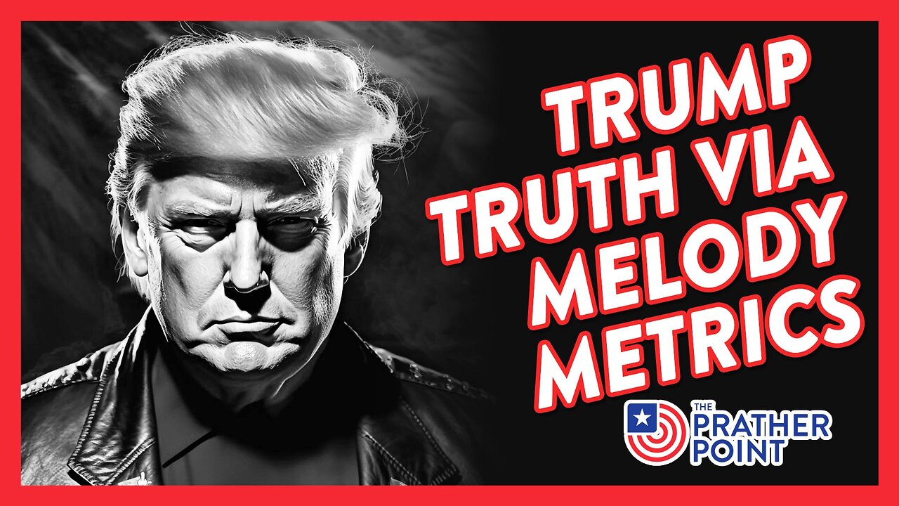 TRUMP TRUTH VIA MELODY METRICS!