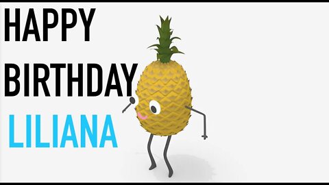 Happy Birthday LILIANA! - PINEAPPLE Birthday Song