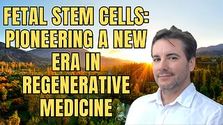 Fetal Stem Cells: Pioneering a New Era in Regenerative Medicine