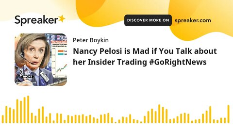 Nancy Pelosi is Mad if You Talk about her Insider Trading #GoRightNews