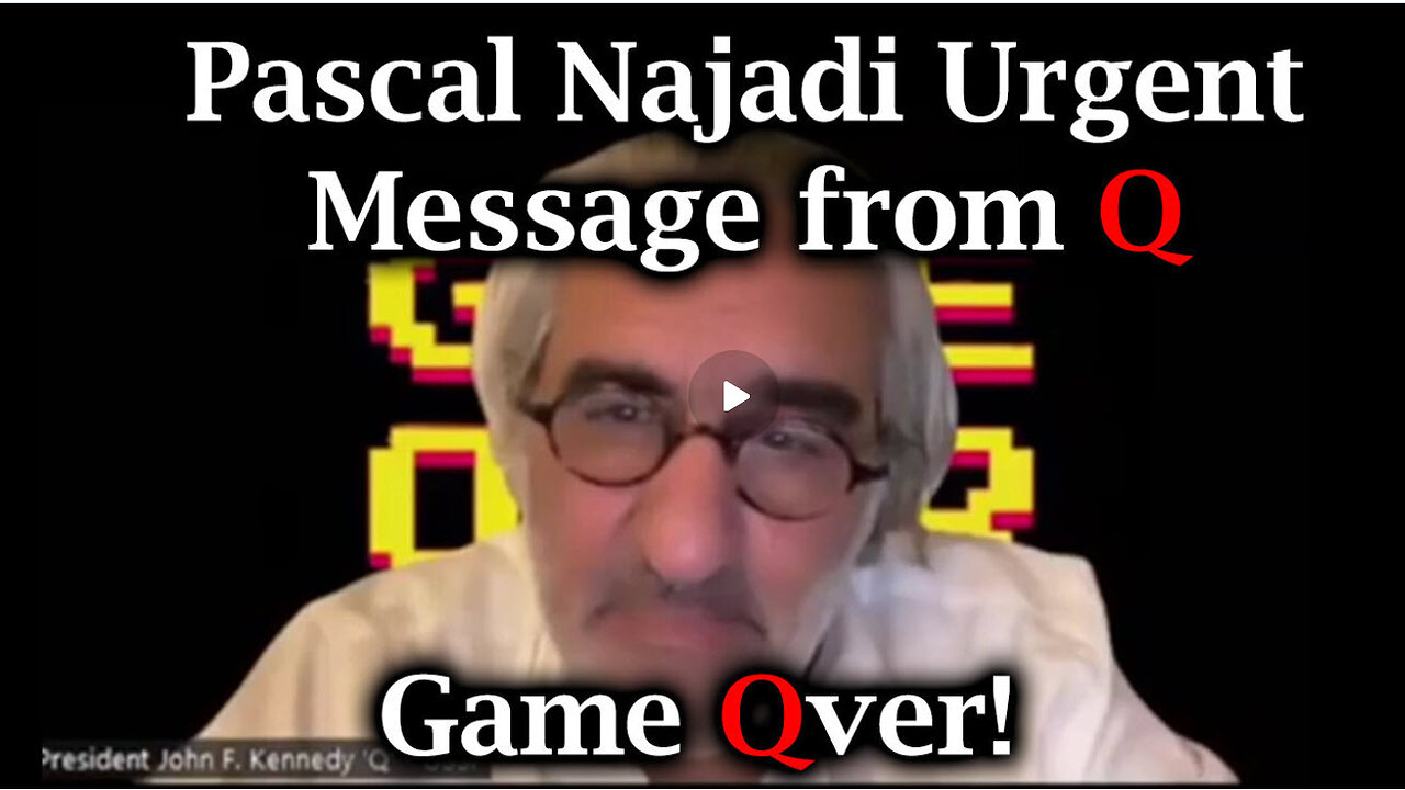 ICYMI - Game Qver! Pascal Najadi URGENT MESSAGE from Q