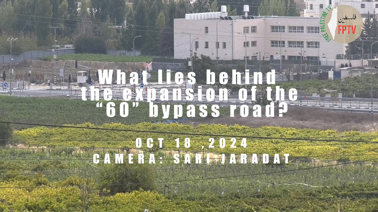 Expansion of “Jewish Only” Apartheid Road, Loots Palestinian Lands in West Bank of Palestine