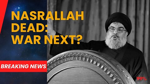 Hassan Nasrallah Assassinated: Middle East on Brink of War