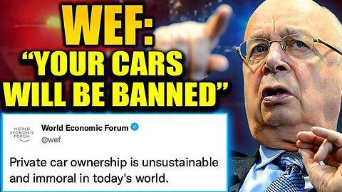 THE PEOPLE'S VOICE: WEF DECLARES PEOPLE HAVE NO RIGHT TO OWN CARS: ‘YOU CAN WALK OR SHARE’