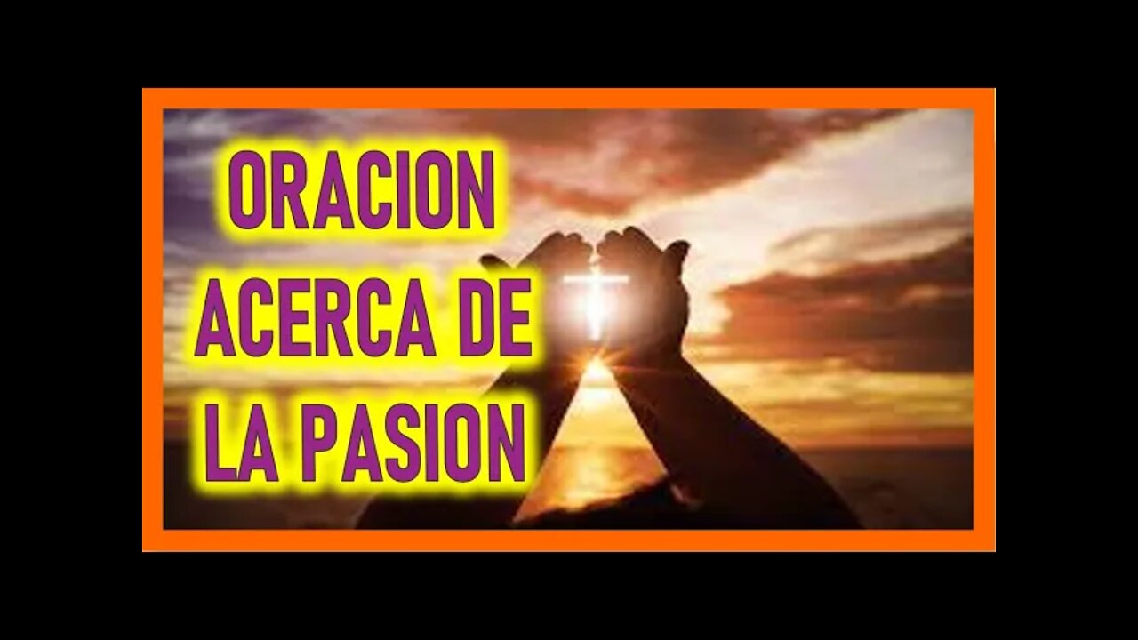 ORACION ACERCA DE LA PASION