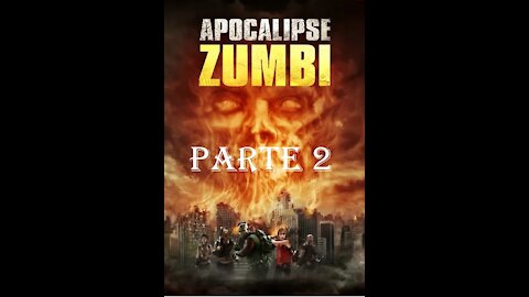 Apocalipse Zumbi I Parte 2