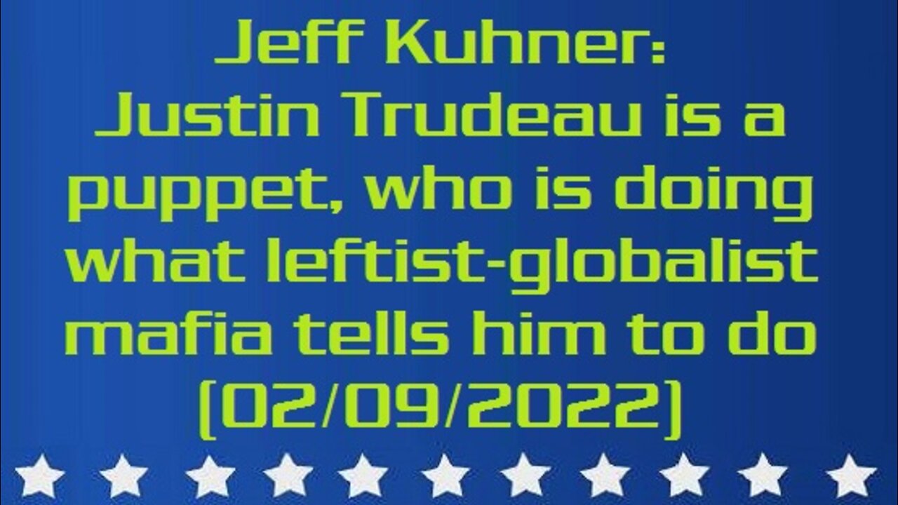 Jeff Kuhner: Justin Trudeau is a puppet, who is doing what leftist-globalist mafia tells him to do (aired: 02/09/2022)