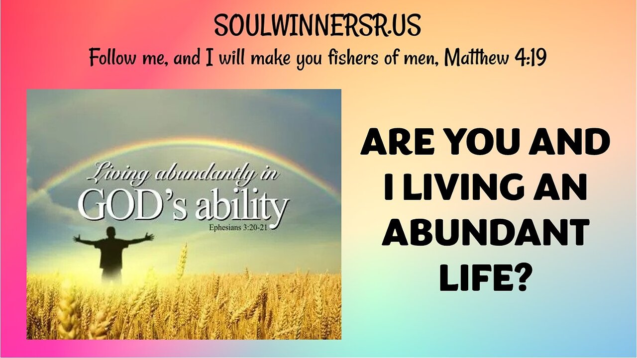 ARE YOU AND I LIVING AN ABUNDANT LIFE?