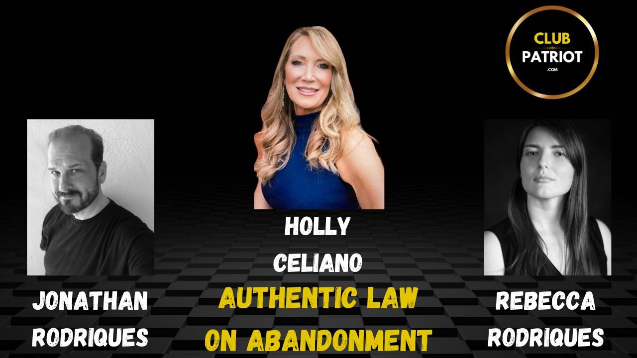 Holly Celiano, Jonathan & Rebecca Rodriquez Discuss Authentic Law on Abandonment