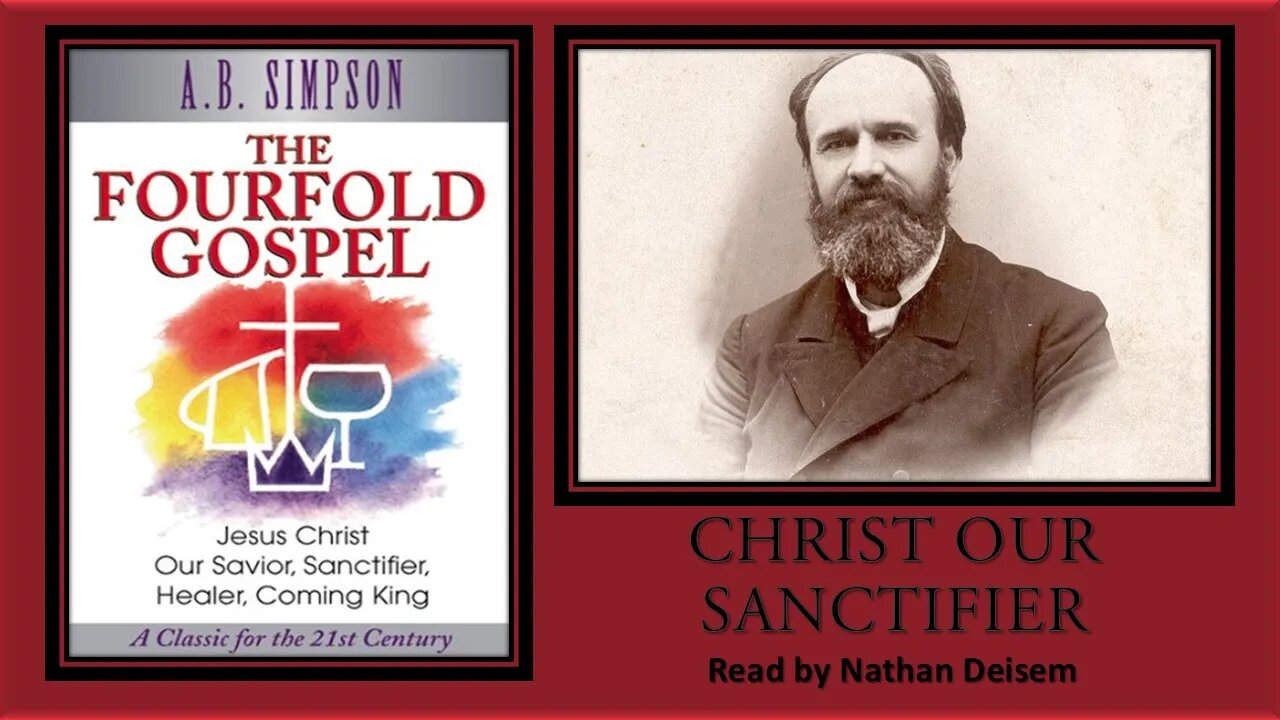 “Christ Our Sanctifier” - THE FOURFOLD GOSPEL - A.B. Simpson - [Free Audio Book]