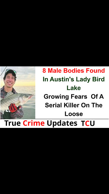 8 Male Bodies Found In Austin's Lady Bird Lake: Growing Fears Of A Serial Killer On The Loose